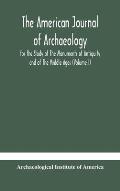The American journal of archaeology for the Study of The Monuments of Antiquity and of The Middle Ages (Volume I)