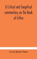 A critical and exegetical commentary on the Book of Esther