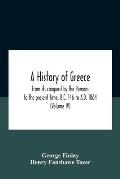 A History Of Greece, From Its Conquest By The Romans To The Present Time, B.C. 146 To A.D. 1864 (Volume Iv)