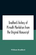 Bradford'S History Of Plimoth Plantation From The Original Manuscript With A Report Of The Proceedings Incident To The Return Of The Return Of The Man