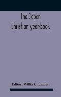 The Japan Christian Year-Book; Continuing The Japan Mission Year Book Being The Thirtieth Issue Of The Christian Movement In Japan And Formosa 1932 Is