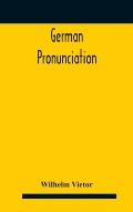German Pronunciation: Practice And Theory The Best German German Sounds, And How They Are Represented In Spelling The Letters Of The Alphabe