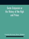 Gesta Grayorum Or The History Of The High And Prince, Henry Prince Of Purpoole, Arch-Duke Of Stapulia And Bernardia, Duke Of High And Nether Holborn,