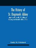 The History Of St. Dogmaels Abbey, Together With Her Cells, Pill, Caldey And Glascareg, And The Mother Abbey Of Tiron
