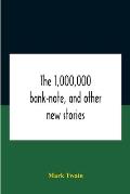 The 1,000,000 Bank-Note, And Other New Stories