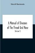 A Manual Of Diseases Of The Throat And Nose, Including The Pharynx, Larynx, Trachea, Oesophagus, Nose, And Naso-Pharynx (Volume Ii) Diseases Of The Es