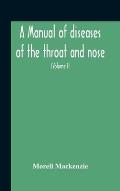 A Manual Of Diseases Of The Throat And Nose, Including The Pharynx, Larynx, Trachea, Oesophagus, Nose, And Naso-Pharynx (Volume Ii) Diseases Of The Es