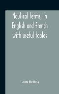 Nautical Terms, In English And French With Useful Tables