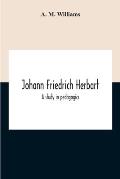 Johann Friedrich Herbart: A Study In Pedagogics