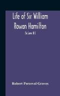 Life Of Sir William Rowan Hamilton, Andrews Professor Of Astronomy In The University Of Dublin, And Royal Astronomer Of Ireland Etc Including Selectio