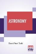 Astronomy: The Science Of The Heavenly Bodies
