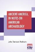 Ancient America, In Notes On American Archaeology