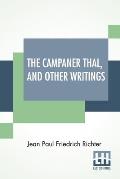 The Campaner Thal, And Other Writings: From The German Of Jean Paul Friedrich Richter The Campaner Thal Translated By Juliette Bauer Life Of Quintus F
