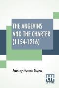 The Angevins And The Charter (1154-1216): The Beginning Of English Law, The Invasion Of Ireland And The Crusades Edited By S. E. Winbolt, M.A., And Ke