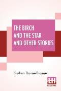 The Birch And The Star And Other Stories: Written In The Norwegian By J?rgen Moe And In The Swedish By Zacharias Topelius