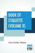 Book Of Etiquette (Volume II): In Two Volumes, Vol. II.