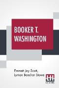 Booker T. Washington: Builder Of A Civilization With A Preface By Theodore Roosevelt