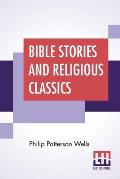 Bible Stories And Religious Classics: With An Introduction By Anson Phelps Stokes, Jr.