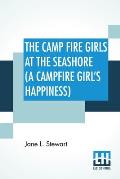 The Camp Fire Girls At The Seashore (A Campfire Girl's Happiness): Or, Bessie King's Happiness