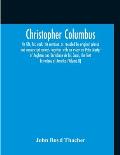 Christopher Columbus: His Life, His Work, His Remains, As Revealed By Original Printed And Manuscript Records, Together With An Essay On Pet