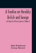 A Treatise On Heraldry British And Foreign: With English And French Glossaries (Volume I)