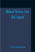 Natural History, Lore And Legend