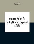 American Society For Testing Materials Organized In 1898 Incorporated In 1902 A.S.T.M. Standards Adopted In 1922
