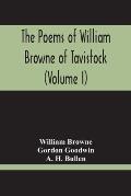 The Poems Of William Browne Of Tavistock (Volume I)