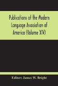 Publications Of The Modern Language Association Of America (Volume Xiv)