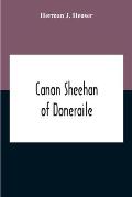 Canon Sheehan Of Doneraile: The Story Of An Irish Parish Priest As Told Chiefly By Himself In Books, Personal Memoirs And Letters