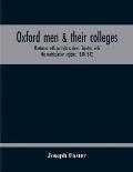 Oxford Men & Their Colleges. Illustrated With Portraits & Views. Together With The Matriculation Register, 1880-1892