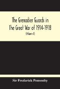 The Grenadier Guards In The Great War Of 1914-1918 (Volume I)