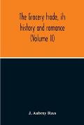 The Grocery Trade, Its History And Romance (Volume II)