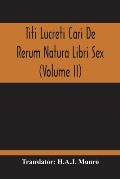 Titi Lucreti Cari De Rerum Natura Libri Sex (Volume Ii)