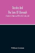 Deirdre And The Sons Of Uisneach; A Scoto-Irish Romance Of The First Century A.D