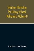 Selections Illustrating The History Of Greek Mathematics (Volume I)