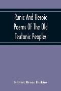 Runic And Heroic Poems Of The Old Teutonic Peoples