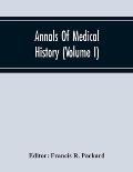Annals Of Medical History (Volume I)