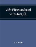 A Life Of Lieutenant-General Sir Eyre Coote, K.B.