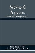 Morphology Of Angiosperms: (Morphology Of Spermatophytes, Part Ii)