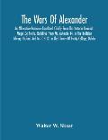 The Wars Of Alexander: An Alliterative Romance Translated Chiefly From The Historia Alexandri Magni De Preliis. Re-Edited From Ms. Ashmole 44