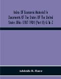 Index Of Economic Material In Documents Of The States Of The United States Ohio 1787-1904 (Part Ii) G To Z; Prepared For The Department Of Economics A