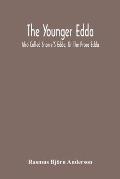 The Younger Edda: Also Called Snorre'S Edda, Or The Prose Edda. An English Version Of The Foreword; The Fooling Of Gylfe, The Afterword;