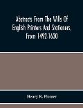 Abstracts From The Wills Of English Printers And Stationers, From 1492-1630