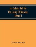Lay Subsidy Roll For The County Of Worcester Edward I
