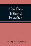 St. Rose Of Lima: The Flower Of The New World