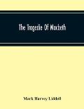 The Tragedie Of Macbeth; A New Edition Of Shakspere'S Works With Critical Text In Elizabethan English And Brief Notes, Illustrative Of Elizabethan Lif