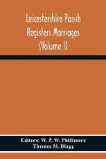 Leicestershire Parish Registers Marriages (Volume I)