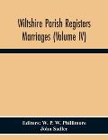 Wiltshire Parish Registers. Marriages (Volume Iv)