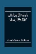 A History Of Penketh School, 1834-1907: With The Addition Of A List Of Teachers And Officers And A List Of Scholars